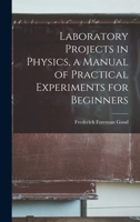 Laboratory Projects in Physics, a Manual of Practical Experiments for Beginners 1017714991 Book Cover