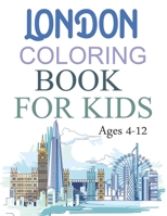 London Coloring Book For Kids Ages 4-12: London Coloring Book For Kids B09BDV3G3V Book Cover