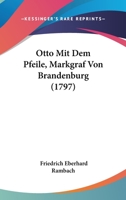 Otto Mit Dem Pfeile, Markgraf Von Brandenburg (1797) 1166165183 Book Cover