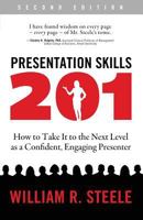 Presentation Skills 201: How to Take It to the Next Level as a Confident, Engaging Presenter 1432738402 Book Cover
