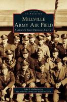 Millville Army Air Field: America's First Defense Airport (Images of America) 0738575194 Book Cover