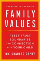 Family Values: Reset Trust, Boundaries, and Connection with Your Child 1668000113 Book Cover
