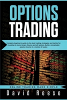 Options Trading: Complete Beginner's Guide to the Best Trading Strategies and Tactics for Investing in Stock, Binary, Futures and ETF Options. Build a ... matter of weeks (Trading Online for a Living) 1951595165 Book Cover