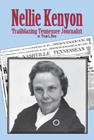 Nellie Kenyon: Trailblazing Tennessee Journalist 1947589504 Book Cover