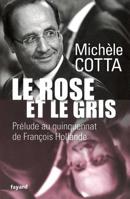 Le Rose Et Le Gris: Prélude Au Quinquennat de François Hollande 2213671346 Book Cover