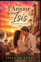 Pour l’Amour d’Isis, Les Secrets de Louxor: Une romance slow-burn, feel-good, historique en Égypte (Escales sentimentales - roman feel good) (French Edition) B0H38SQX3S Book Cover