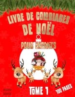 LIVRE DE COLORIAGES DE NOEL POUR ENFANTS - TOME 1 - 100 PAGES - Objectif Réussite: IDEE CADEAU - Livre de coloriages de Noël Pour enfants - de 4 à 8 a B08PJWJWTN Book Cover