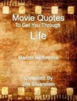 Movie Quotes To Get You Through Life: Master Reference 0557021278 Book Cover