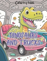 Dinosaurs and Trucks coloring book for kids B0CFCK3DJP Book Cover