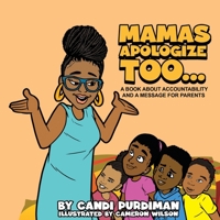 Mamas Apologize Too... A BOOK ABOUT ACCOUNTABILITY AND A MESSAGE FOR PARENTS 1088001203 Book Cover
