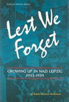 Lest We Forget: Growing Up in Nazi Leipzig, 1933-1939 0899068715 Book Cover