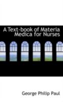 A Text-Book of Materia Medica for Nurses: Including Therapeutics and Toxicology 1018903828 Book Cover