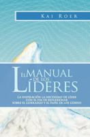 El Manual de Los Lideres: La Inspiracion La Necesidad de Lider Con El Fin de Reflexionar Sobre El Liderazgo y El Papel de Los Lideres 1456559788 Book Cover