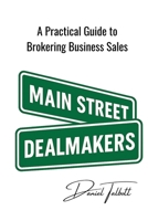 Main Street Dealmakers: How to Broker Business Sales B0H677DTXR Book Cover