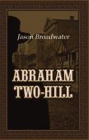 Abraham Two-Hill 1933016183 Book Cover
