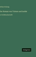 Der Roman von Tristan und Isolde: in Großdruckschrift 3368472224 Book Cover