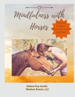 Mindfulness with Horses: Supporting Client Transformation Through Equine Assisted Mindfulness 1300182326 Book Cover
