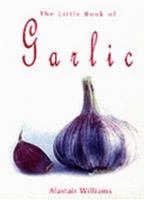 The Little Book of Garlic 1840243864 Book Cover
