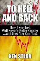 To Hell & Back: How I Survived Wall Street's Roller Coaster...and How You Can Too 0793149223 Book Cover