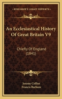 An Ecclesiastical History Of Great Britain V9: Chiefly Of England 9353806291 Book Cover