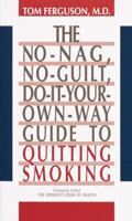 No-Nag, No-Guilt, Do-It-Your-Own-Way Guide to Quitting Smoking 0345355784 Book Cover