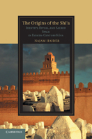 The Origins of the Shī'a: Identity, Ritual, and Sacred Space in Eighth-Century Kūfa 110742495X Book Cover