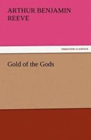 The Gold of the Gods: The Mystery of the Incas Solved by Craig Kennedy, Scientific Detective 8027344921 Book Cover