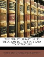 The Public Library in Its Relation to the State and to Literature 1359299203 Book Cover