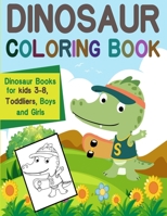 Dinosaur Coloring Book : Dinosaur Books for kids 3-8 Toddliers, Boys and Girls: Dinosaur Coloring Book B087SFG84N Book Cover