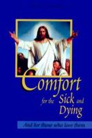 Comfort for the Sick and Dying and for Those Who Love Them 0918477964 Book Cover