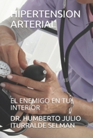 HIPERTENSION ARTERIAL: EL ENEMIGO EN TU INTERIOR B08S2R5WLC Book Cover