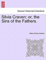 Silvia Craven; or, the Sins of the Fathers. 124119145X Book Cover