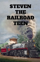 Steven the Railroad Teen 1964898250 Book Cover