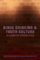 Binge Drinking And Youth Culture 1904148425 Book Cover