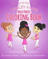 Little Miss Dancey Pants Ballet Basics Coloring Book 0997105119 Book Cover