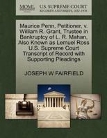 Maurice Penn, Petitioner, v. William R. Grant, Trustee in Bankruptcy of L. R. Mahan, Also Known as Lemuel Ross U.S. Supreme Court Transcript of Record with Supporting Pleadings 1270430580 Book Cover