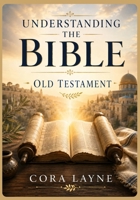 Understanding The Bible: Vol. 1 | The Old Testament B0HBNPVLZ5 Book Cover