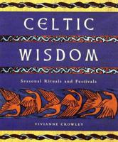 Celtic Wisdom: Seasonal Festivals and Rituals 0806970561 Book Cover
