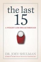 The Last 15: A Weight Loss Breakthrough 1443427934 Book Cover