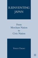 Reinventing Japan: From Merchant Nation to Civic Nation 134953966X Book Cover