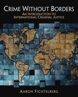 Crime Without Borders: An Introduction to International Criminal Justice 0132319926 Book Cover