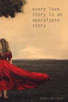 Every Love Story Is an Apocalypse Story 1939675278 Book Cover