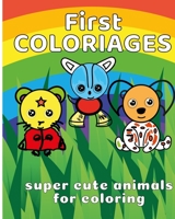 First Coloriages: Children's coloring book ANIMALS | from 3 years old | coloring book for girls and boys | 50 drawings of baby animals to learn coloring while having fun! B08WS9G1G2 Book Cover