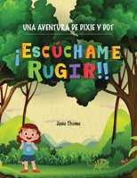 Una Aventura de Dixie & Dot: ¡Escúchame Rugir! (Spanish Edition) 191698228X Book Cover