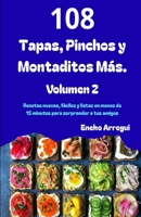 108 Tapas, Pinchos y Montaditos Más: Volumen 2 108 recetas nuevas, fáciles y listas en menos de 15 minutos para sorprender a tus amigos. (108 RECETAS FÁCILES Y ORIGINALES) (Spanish Edition) B0G7Y49T25 Book Cover