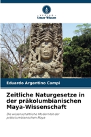 Zeitliche Naturgesetze in der präkolumbianischen Maya-Wissenschaft (German Edition) 6208598516 Book Cover