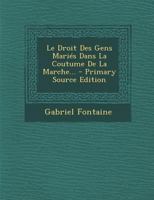 Le Droit Des Gens Mariés Dans La Coutume De La Marche... 1021768111 Book Cover