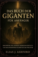 DAS BUCH DER GIGANTEN FÜR ANFÄNGER: Erkundung des antiken Nephilim-Kontexts und der apokryphen Schriften der Wächter B0FWD65WGR Book Cover