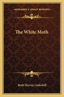 The White Moth 0548300690 Book Cover