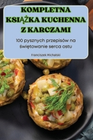 Kompletna KsiAZka Kuchenna Z Karczami (Polish Edition) 1836239904 Book Cover